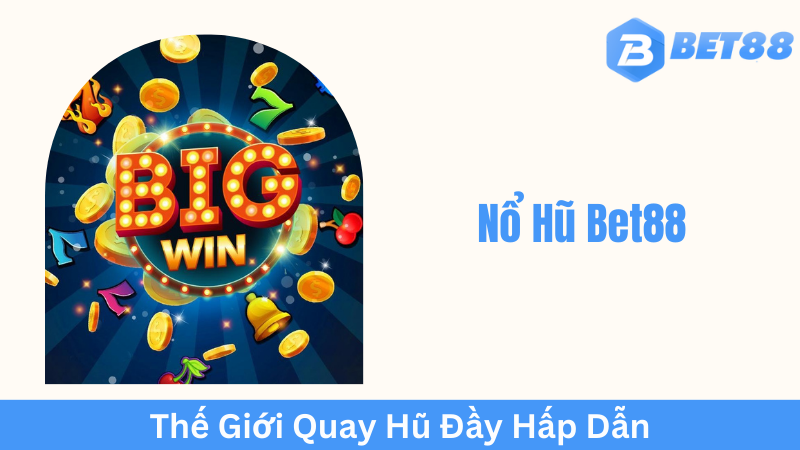 Các loại game Nổ Hũ Bet88